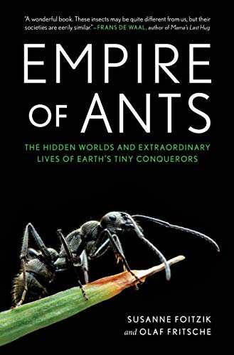 Stock image for Empire of Ants: The Hidden Worlds and Extraordinary Lives of Earth?s Tiny Conquerors for sale by Dream Books Co.