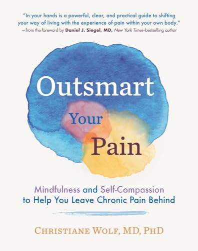 Beispielbild fr Outsmart Your Pain: Mindfulness and Self-Compassion to Help You Leave Chronic Pain Behind zum Verkauf von Ergodebooks