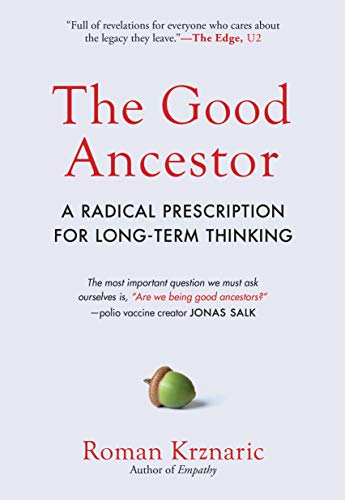 Imagen de archivo de The Good Ancestor: A Radical Prescription for Long-Term Thinking a la venta por Goodwill of Colorado