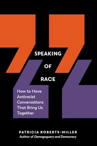 Beispielbild fr Speaking of Race : How to Have Antiracist Conversations That Bring Us Together zum Verkauf von Better World Books