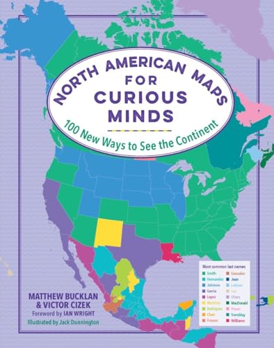 Stock image for North American Maps for Curious Minds: 100 New Ways to See the Continent for sale by HPB-Ruby