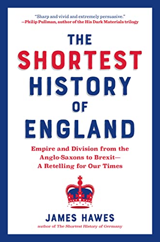 9781615198146: The Shortest History of England: Empire and Division from the Anglo-Saxons to Brexit—A Retelling for Our Times