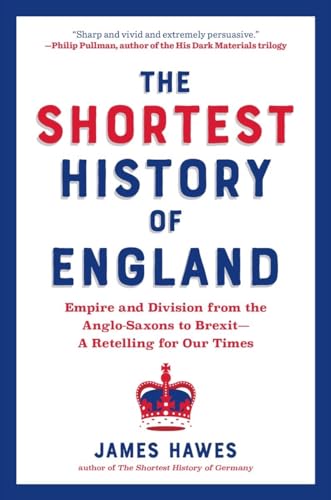 

The Shortest History of England: Empire and Division from the Anglo-Saxons to BrexitâA Retelling for Our Times (Shortest History Series)