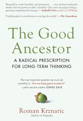 Beispielbild fr The Good Ancestor: A Radical Prescription for Long-Term Thinking zum Verkauf von ZBK Books