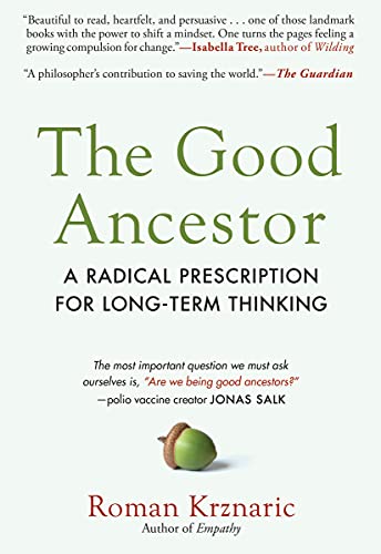 Imagen de archivo de The Good Ancestor: A Radical Prescription for Long-Term Thinking a la venta por ZBK Books