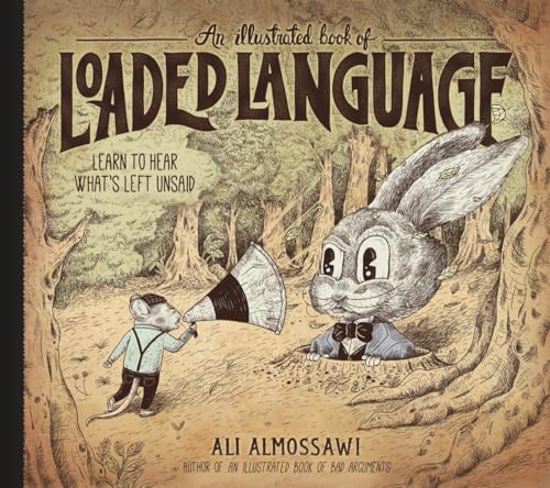 Stock image for An Illustrated Book of Loaded Language: Learn to Hear What?s Left Unsaid (Bad Arguments) for sale by Decluttr