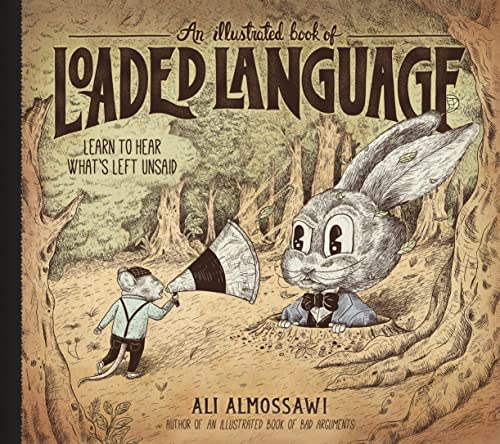 9781615198405: An Illustrated Book of Loaded Language: Learn to Hear What’s Left Unsaid (Bad Arguments)