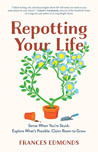 Imagen de archivo de Repotting Your Life: Sense When You're Stuck. Explore What's Possible. Claim Room to Grow. a la venta por ThriftBooks-Dallas