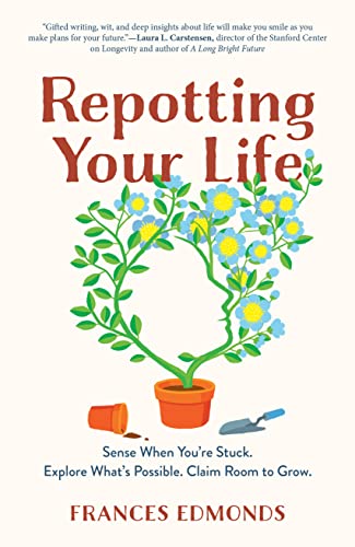 Stock image for Repotting Your Life: Sense When You're Stuck. Explore What's Possible. Claim Room to Grow. for sale by ThriftBooks-Dallas