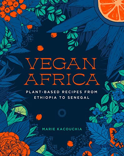 

Vegan Africa: Plant-Based Recipes from Ethiopia to Senegal