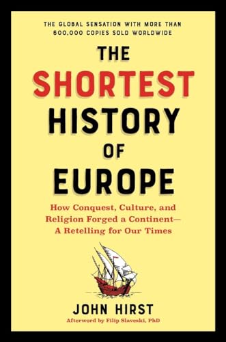 Imagen de archivo de The Shortest History of Europe: How Conquest, Culture, and Religion Forged a Continent?A Retelling for Our Times (Shortest History Series) a la venta por HPB-Diamond