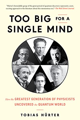 Beispielbild fr Too Big for a Single Mind: How the Greatest Generation of Physicists Uncovered the Quantum World zum Verkauf von Weird Books