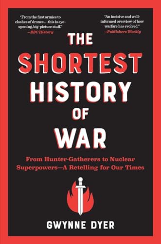 Imagen de archivo de The Shortest History of War: From Hunter-Gatherers to Nuclear SuperpowersA Retelling for Our Times (Shortest History Series) a la venta por Bookoutlet1