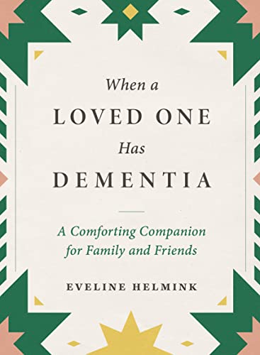 Beispielbild fr When a Loved One Has Dementia: A Comforting Companion for Family and Friends zum Verkauf von Books Unplugged