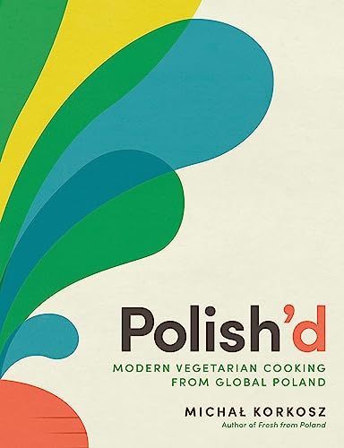 Beispielbild fr Polish  d: Modern Vegetarian Cooking from Global Poland zum Verkauf von BooksRun