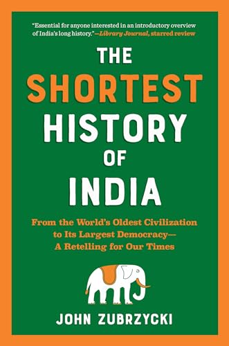 Beispielbild fr The Shortest History of India: From the World's Oldest Civilization to Its Largest Democracy?A Retelling for Our Times (The Shortest History Series) zum Verkauf von medimops