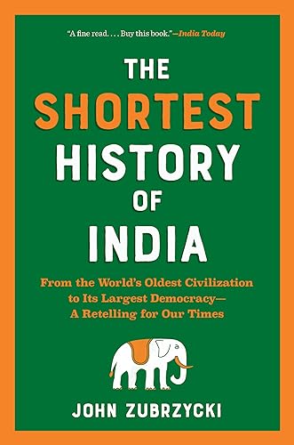 Imagen de archivo de The Shortest History of India: From the Worlds Oldest Civilization to Its Largest Democracy?A Retelling for Our Times a la venta por HPB-Ruby