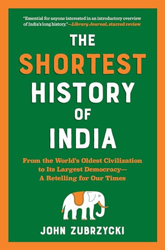 Stock image for The Shortest History of India: From the Worlds Oldest Civilization to Its Largest Democracy?A Retelling for Our Times for sale by HPB-Ruby