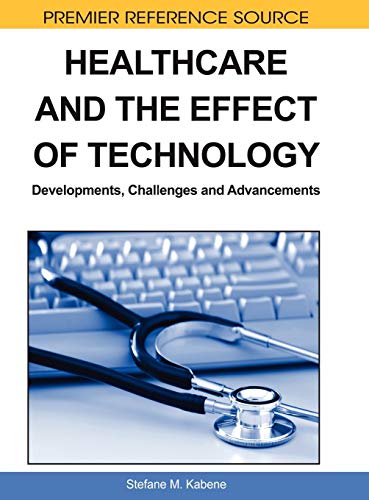 9781615207336: Healthcare and the Effect of Technology: Developments, Challenges and Advancements (Premier Reference Source)