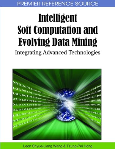 9781615207572: Intelligent Soft Computation and Evolving Data Mining: Integrating Advanced Technologies