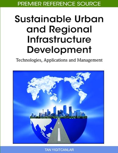 Sustainable Urban and Regional Infrastructure Development: Technologies; Applications and Management - Tan Yigitcanlar