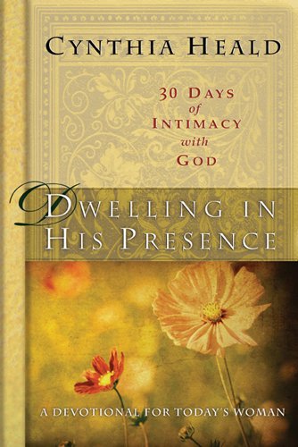 Beispielbild fr Dwelling in His Presence / 30 Days of Intimacy with God: A Devotional for Today's Woman (NavPress Devotional Readers) zum Verkauf von Wonder Book