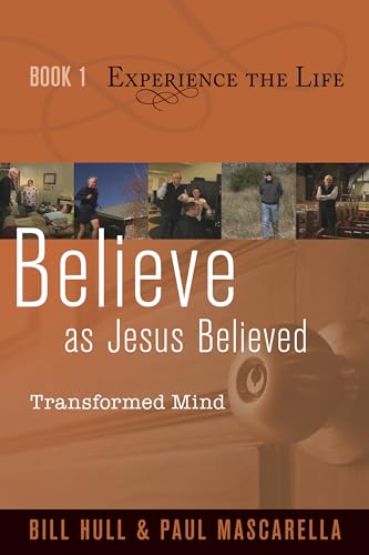 9781615215393: Believe as Jesus Believed: Transformed Mind: 1 (Experience the Life, 1)