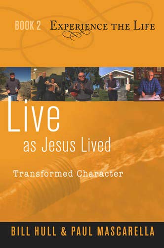Live as Jesus Lived: Transformed Character (Experience the Life) (9781615215416) by Hull, Bill; Mascarella, Paul