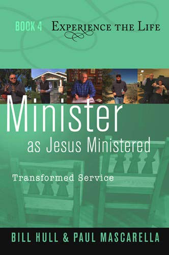 Minister as Jesus Ministered: Transformed Service (Experience the Life) (9781615215430) by Hull, Bill; Mascarella, Paul