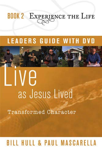 Live as Jesus Lived Leader's Guide with DVD: Transformed Character (9781615215560) by Hull, Bill; Mascarella, Paul