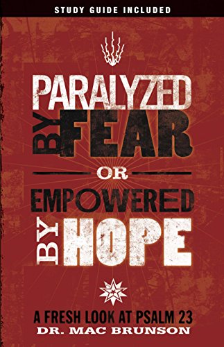 PARALYZED BY FEAR OR EMPOWERED BY HOPE - BRUNSON MAC