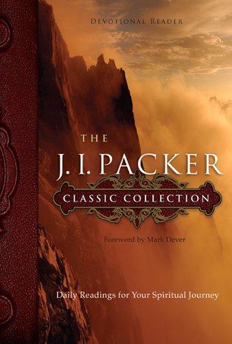 Stock image for The J. I. Packer Classic Collection: Daily Readings for Your Spiritual Journey (NavPress Devotional Readers) for sale by Gulf Coast Books