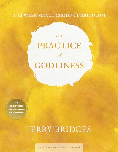 9781615215836: The Practice of Godliness: A 12-Week Small-Group Curriculum: Godliness has value for all things 1 Timothy 4:8