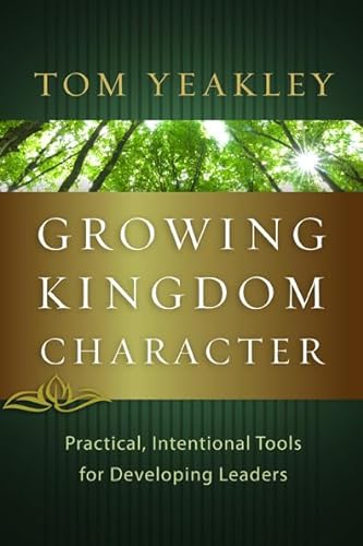 Stock image for Growing Kingdom Character: Practical, Intentional Tools for Developing Leaders for sale by Goodwill of Colorado