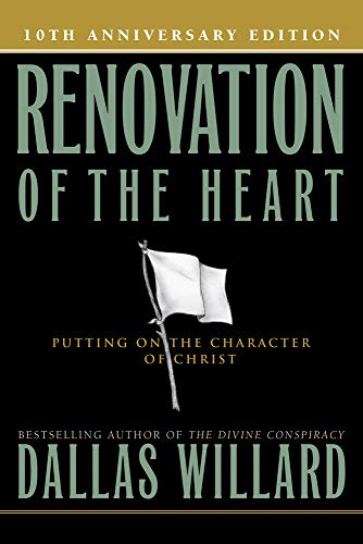 Renovation of the Heart: Putting On the Character of Christ (9781615216321) by Dallas Willard