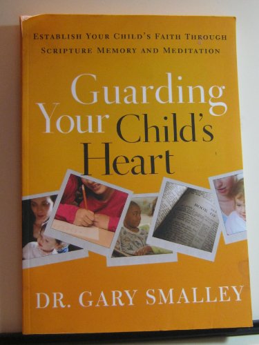 Imagen de archivo de Guarding Your Child's Heart: Establish Your Child's Faith Through Scripture Memory and Meditation a la venta por SecondSale