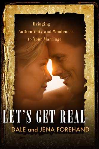 Beispielbild fr Let's Get Real : Bringing Authenticity and Wholeness to Your Marriage zum Verkauf von Better World Books