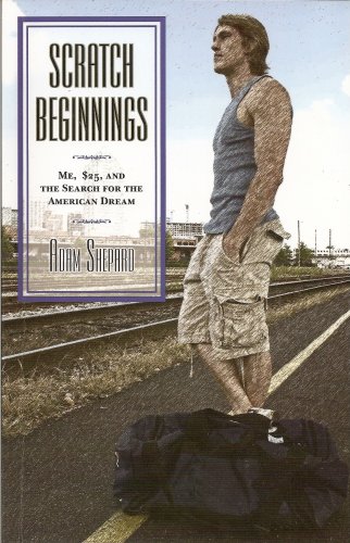 Stock image for Scratch Beginnings Me, $25, & the Search for the American Dream (Paperback, 2010) for sale by Better World Books