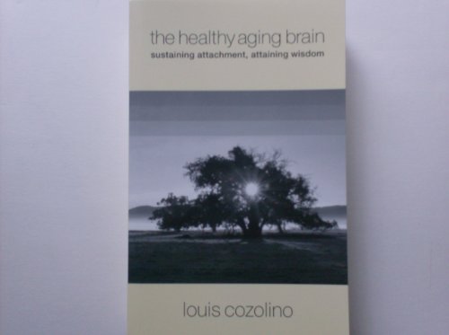 Imagen de archivo de The Healthy Aging Brain: Sustaining Attachment, Attaining Wisdom a la venta por Orion Tech