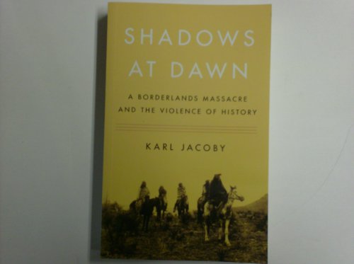 Stock image for Shadows at Dawn: A Borderlands Massacre and the Violence of History for sale by HPB-Ruby
