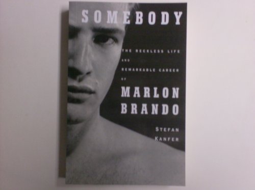 Stock image for Somebody: The Reckless Life and Remarkable Career of Marlon Brando (Borzoi Books) for sale by Books  Revisited