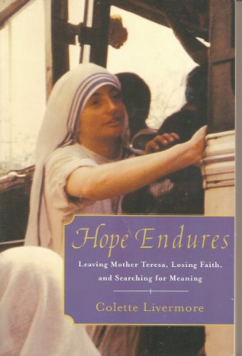 Stock image for Hope Endures - An Australian Sister's Story of Leaving Mother Teresa, Losing Faith, and Her On-Going Search for Meaning for sale by Wonder Book