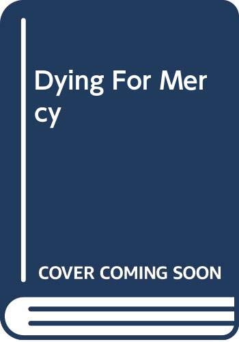 Beispielbild fr dying for mercy zum Verkauf von Better World Books