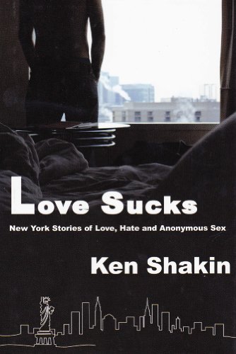 Stock image for Love Sucks: New York Stories of Love, Hate and Anonymous Sex for sale by Irish Booksellers