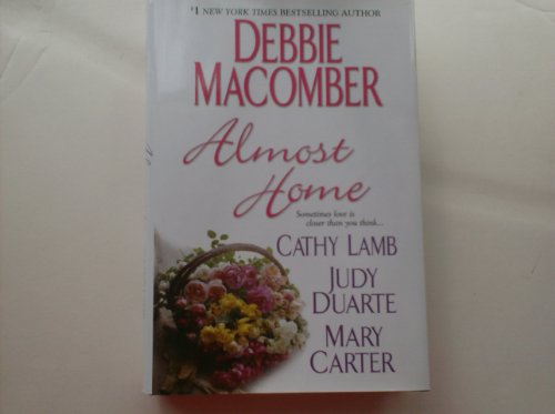 Almost Home (9781615233830) by Debbie Macomber; Cathy Lamb; Judy Duarte; Mary Carter