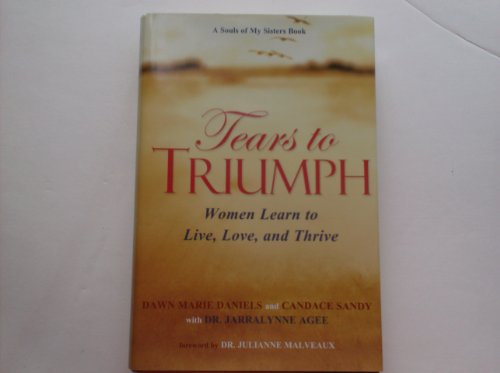 Beispielbild fr Tears to Triumph, Women Learn to Live, Love, and Thrive zum Verkauf von ThriftBooks-Atlanta