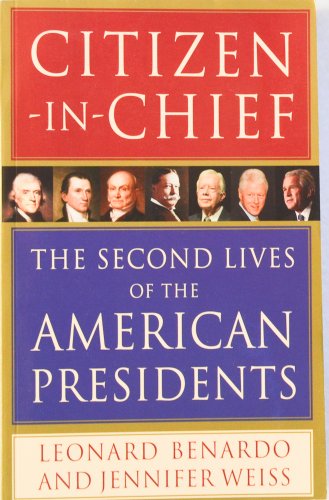Imagen de archivo de Citizen-in-Chief: The Second Lives of the American Presidents a la venta por Wonder Book