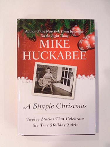 Imagen de archivo de Mike Huckabee A Simple Christmas Twelve Stories That Celebrate The True Holiday Spirit Large Print 2009 a la venta por Wonder Book