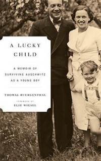 Stock image for A Lucky Child, a Memoir Of Surviving Auschwitz As a Young Boy. for sale by HPB-Emerald