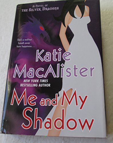 9781615237302: Me and My Shadow (The Silver Dragons, 3) Book Club edition by Katie MacAlister (2009) Hardcover